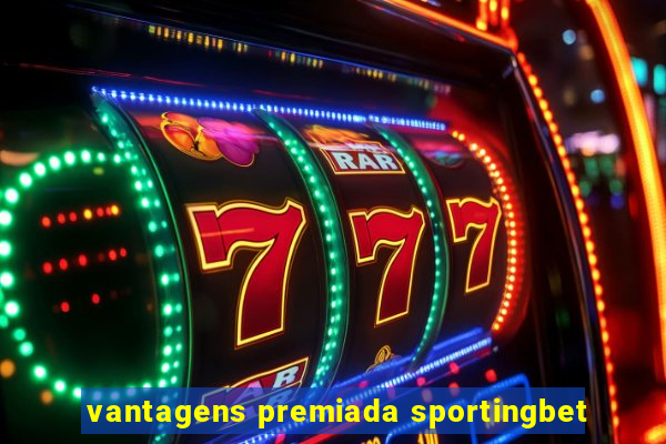 vantagens premiada sportingbet